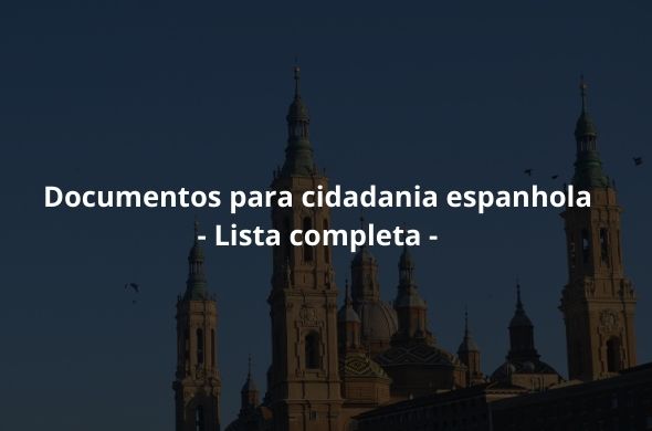 Leia mais sobre o artigo Documentos para cidadania espanhola – lista completa