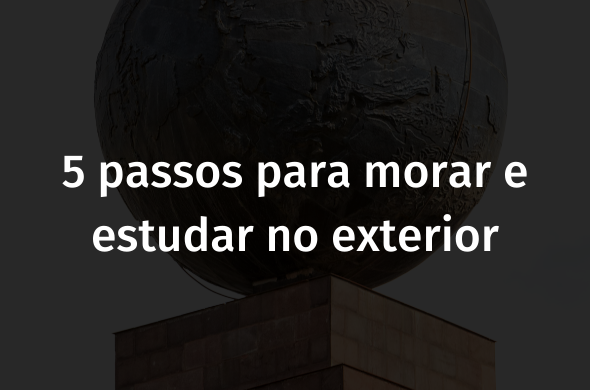 Leia mais sobre o artigo 5 passos para morar e estudar no exterior