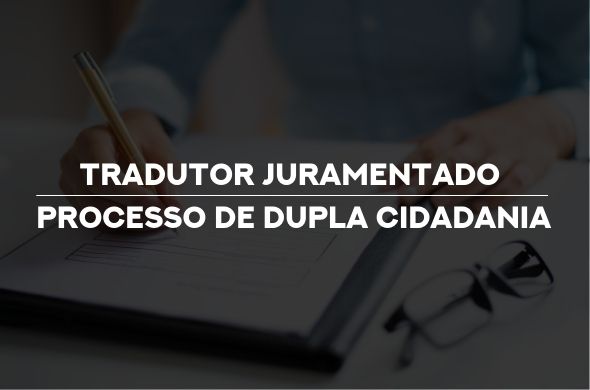 Leia mais sobre o artigo Tradutor Juramentado para processo de Dupla Cidadania